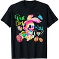 thumbnail image 1 of But Did You Dye Easter Day Eggs Humor for T-Shirt, 1 of 3