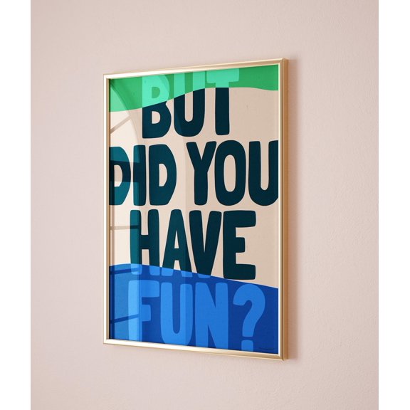 But Did You Have Fun Poster Uplifting Quote Inspirational Wall Art Trendy Retro Abstract Funky Motivational Design1 Poster, Unframed Size 8x12
