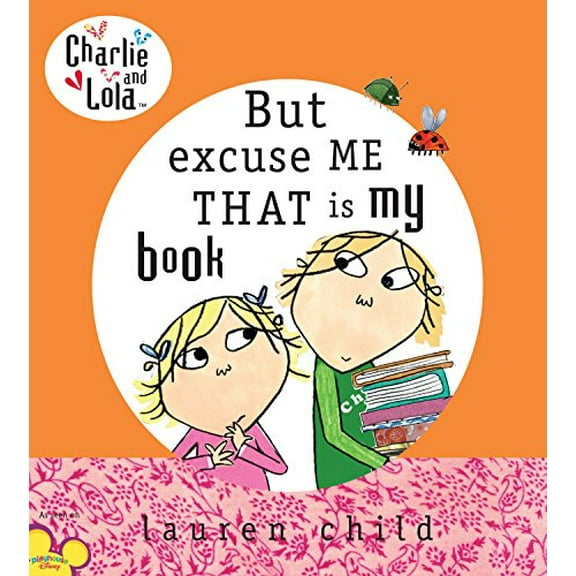 Pre-Owned Charlie and Lola: But Excuse Me That Is My Book (Hardcover) 0803730969 9780803730960