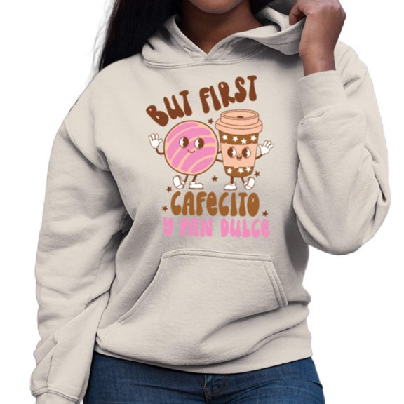 But First Cafecito Y Pan Dulce Hoodie
