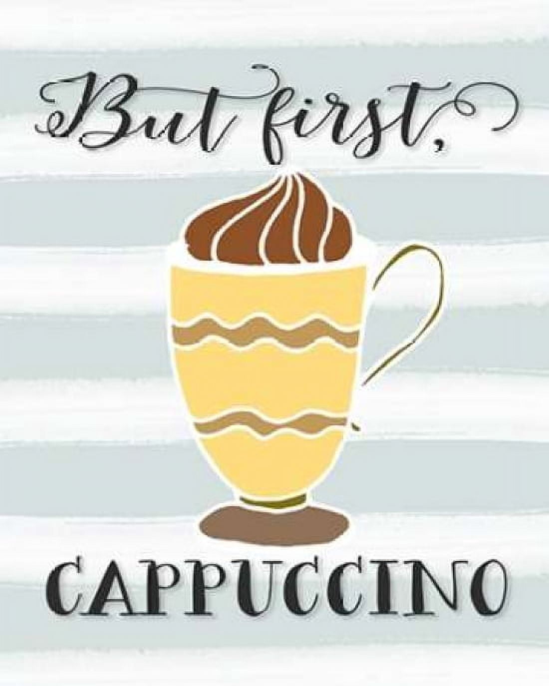 But First Cappuccino Canvas Art - Tara Moss (24 x 30)