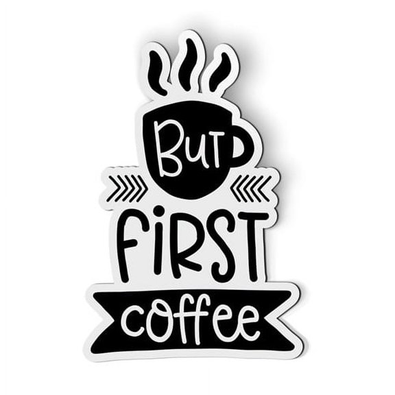 But First Coffee Black - 5.5" Magnet for Car Locker Refrigerator