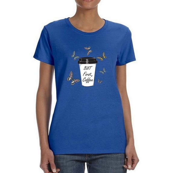 But First Coffee Butterflies T-Shirt Women -Image by Shutterstock, Female 5X-Large