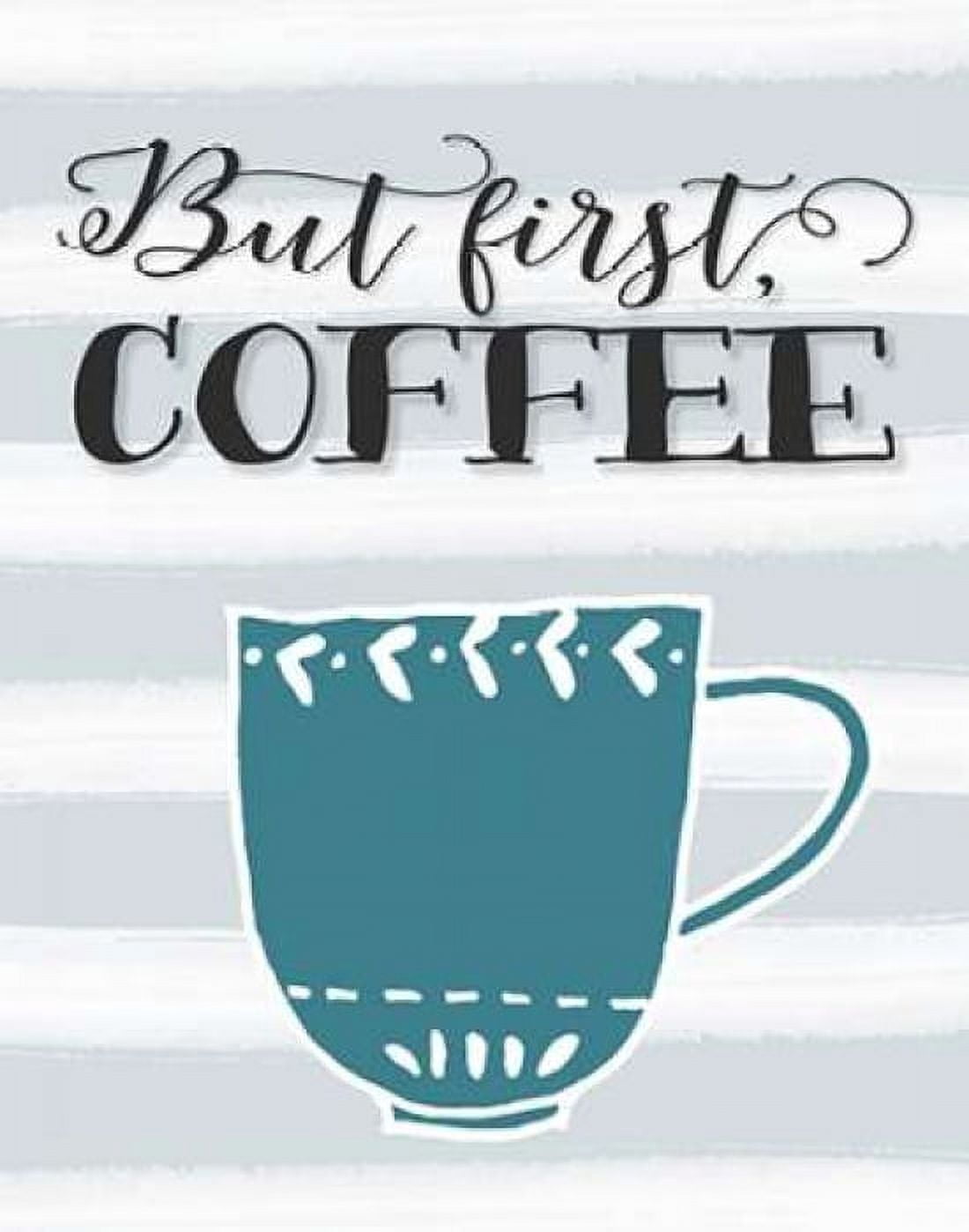 But First Coffee Canvas Art - Tara Moss (22 x 28)
