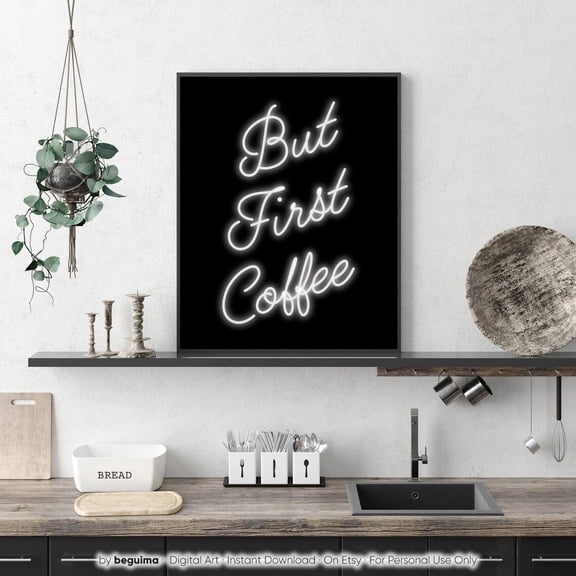 But First Coffee,Coffee Posters,Coffee Quotes,Coffee Prints,Kitchen Wall Art,Neon Lights Sign,Office Wall Decor Unframed Paper Print