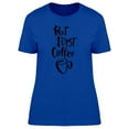 thumbnail image 1 of But First Coffee Cool Mug T-Shirt Women -Image by Shutterstock, Female Large, 1 of 2