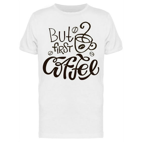 But First Coffee Drawn T-Shirt Men -Image by Shutterstock, Male Large