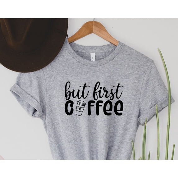 But First Coffee Shirt But First Coffee Coffee Lover shirt Coffee Lover ...