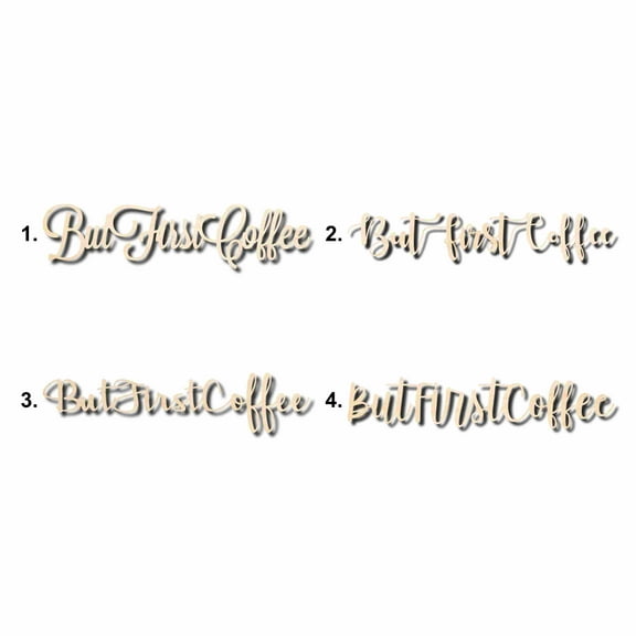 But First Coffee Sign Unfinished Wood Cutout Home Decor DIY Option 3- 10" Wide / 1/8"