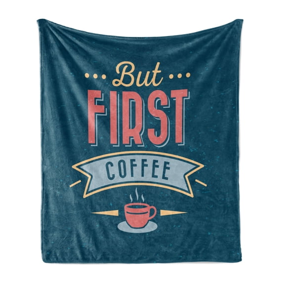 But First Coffee Soft Flannel Fleece Throw Blanket, Composition of Grunge Design Poster Layout Long Text Font, Cozy Plush for Indoor and Outdoor Use, 70" x 90", Dark Teal Coral, by Ambesonne
