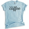 thumbnail image 1 of But First Coffee T-shirt, Unisex Women's Men's Shirt, Funny Coffee T-shirt, Caffiene Shirt, Espresso Shirt, Heather Light Blue, Medium, 1 of 6