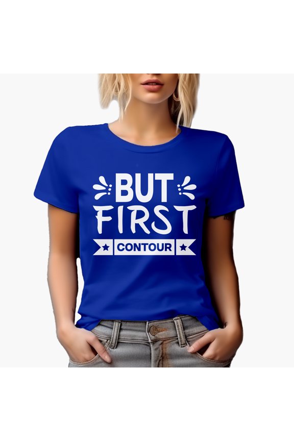 But First Contour, Beauty Themed Merch Gift for Makeup Artist or Lovers, Cosmetologists & Beauticians, Royal Blue T-Shirt, X-Large