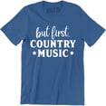 thumbnail image 1 of But First Country Music - Acoustic Guitar Cool Out Door Summer Festival T-Shirt, 1 of 4