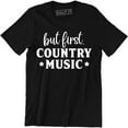 thumbnail image 1 of But First Country Music - Acoustic Guitar Cool Out Door Summer Festival T-Shirt, 1 of 4