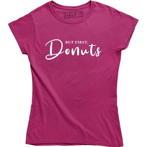 But First Donuts Women Funny Doughnut Lover Food Desert Tee Shirt