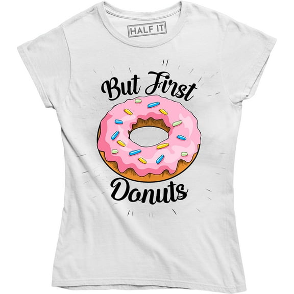 But First Donuts Women Funny Doughnut Lover Food Desert Tee