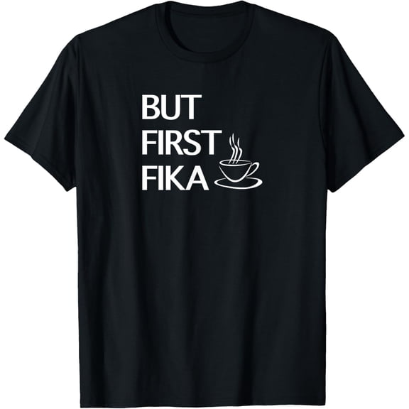 But First Fika - Sweden T-Shirt