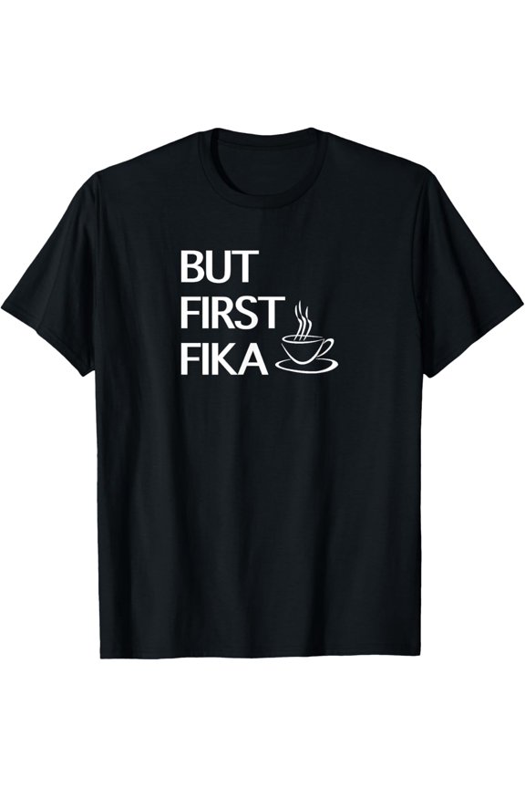 But First Fika - Sweden T-Shirt