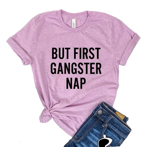 But First Gangster Rap T-shirt Party Top Rapper Tee Drinking Shirt Birthday Gift Women's Workout Tshirt Rap Lover Shirts