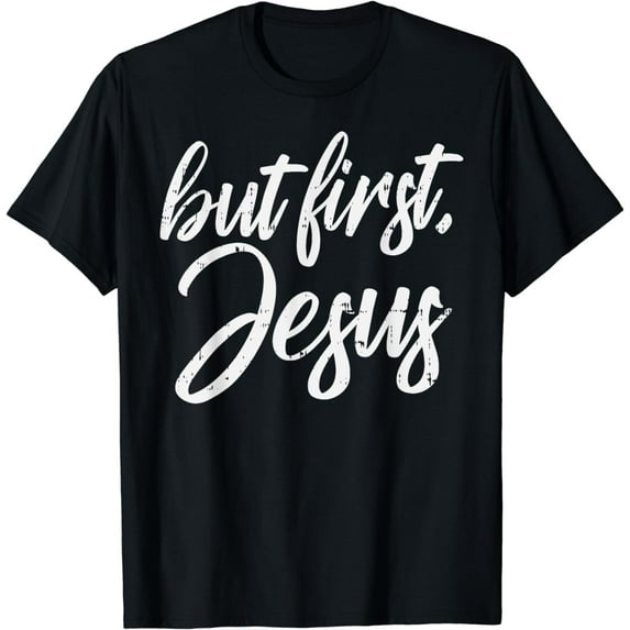 But First Jesus God Christ Faith Religious Christian Gift T-Shirt