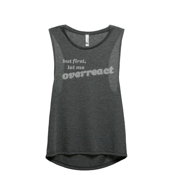 But First Let Me Overreact Women's Fashion Sleeveless Muscle Workout Yoga Tank Top Charcoal Grey X-Large