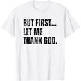 thumbnail image 1 of But First Let Me Thank God Funny Vintage T-Shirt mens t shirt，white，women，funny，misfits，men，journey, 1 of 4