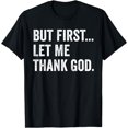 thumbnail image 1 of But First Let Me Thank, God T-Shirt mens t ankhirt men，black，women，misfits，journey ，boys, 1 of 4