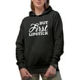 thumbnail image 1 of But First Lipstick, Beauty Themed Merch Gift for Makeup Artist or Lovers, Cosmetologists & Beauticians, Black Hooded Sweatshirt or Hoodie, Small, 1 of 5
