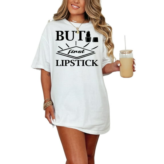 But First Lipstick Makeup Fun Graphic, White Comfort Colors T-Shirt, Medium