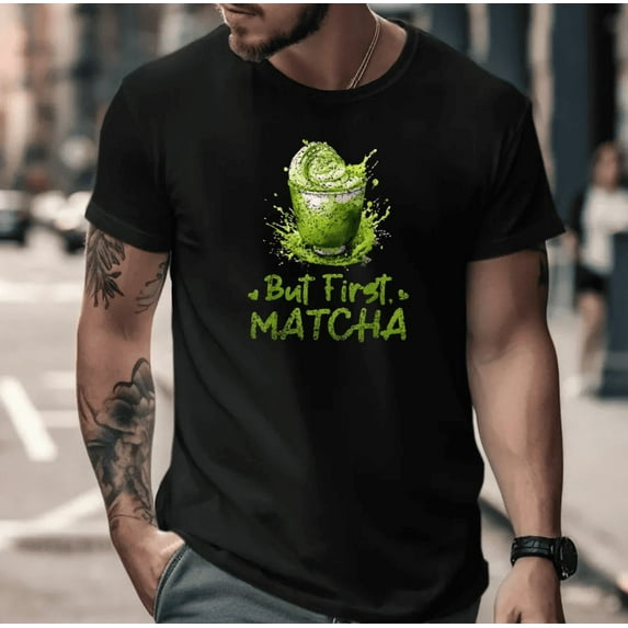 But First Matcha Green Tea Lover Quote Graphic Design Print Unisex T-Shirt, up to size 5XL
