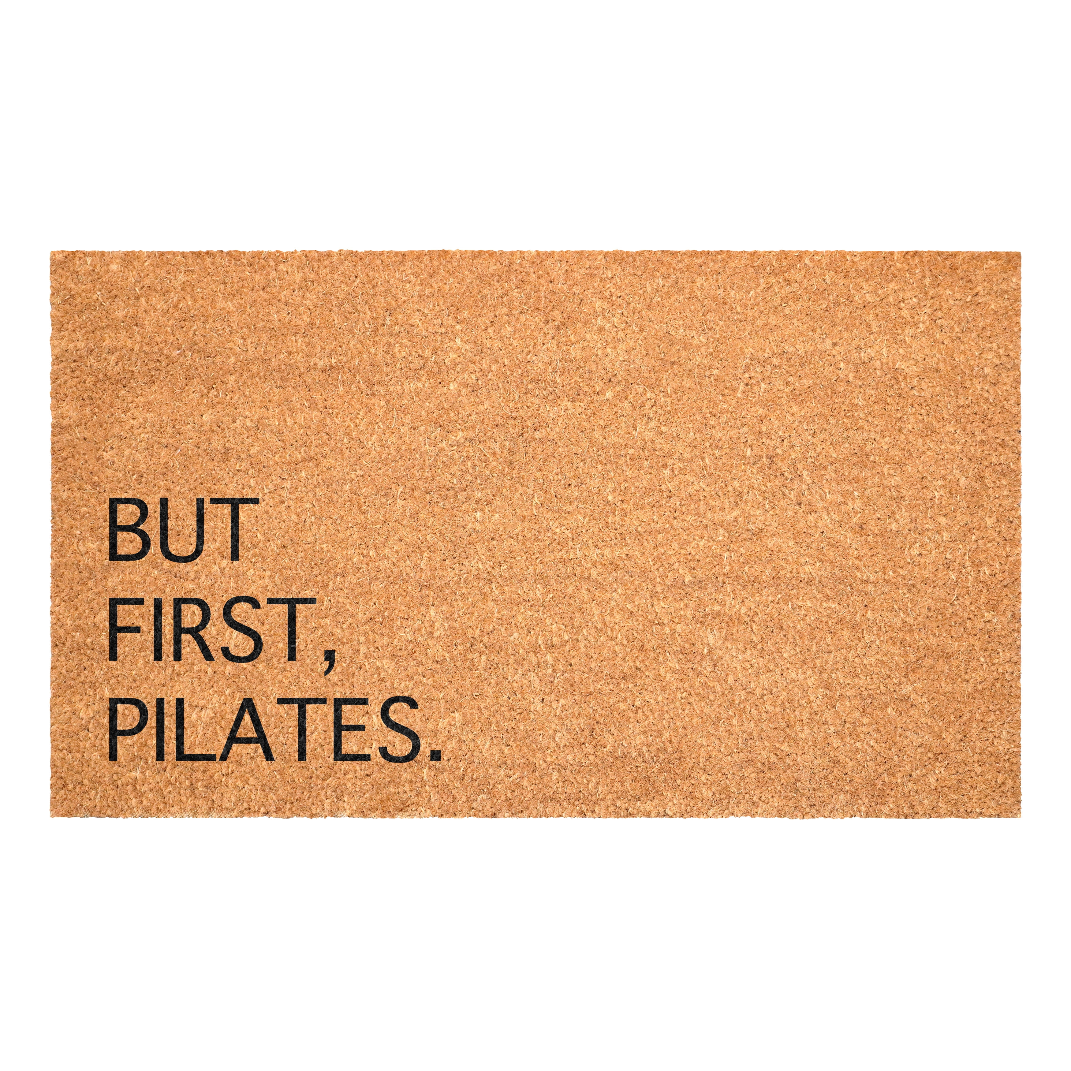 But First Pilates Non Slip Vinyl Backing, Front Door Mat, Entryway Door Mat, 24"x36"