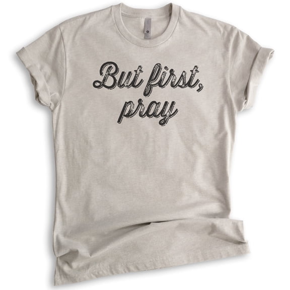 But First Pray Shirt, Unisex Women's Men's Shirt, Cute Religious Shirt, Christian Shirt, Light Silk Gray, Small