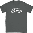 thumbnail image 1 of But First Pray T-Shirt Christian Worship Praise Jesus God Bible Tee - Charcoal, L, 1 of 1
