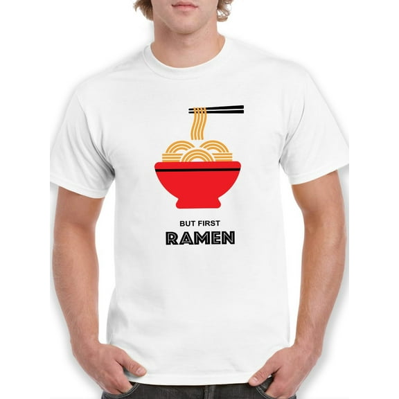 But First Ramen Men T-Shirt, Male Small