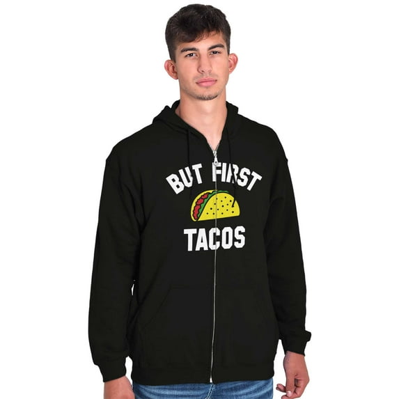 But First Tacos Tuesday Funny Food Unisex Fleece Graphic Zip Up Hoodie Brisco Brands 2X