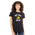 thumbnail image 1 of But First Tacos Tuesday Funny Food Womens Slim Fit Graphic Tee Brisco Brands M, 1 of 5