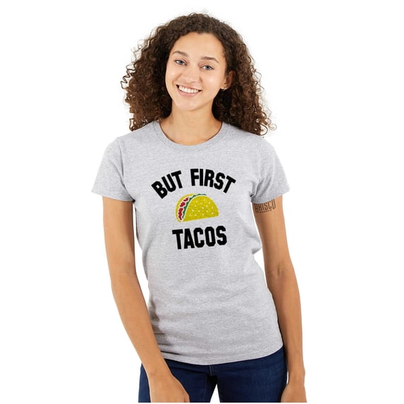 But First Tacos Tuesday Funny Food Womens Slim Fit Graphic Tee Brisco Brands S