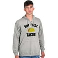 thumbnail image 1 of But First Tacos Tuesday Funny Food Zip Up Hoodie Men's Women's Brisco Brands X, 1 of 6