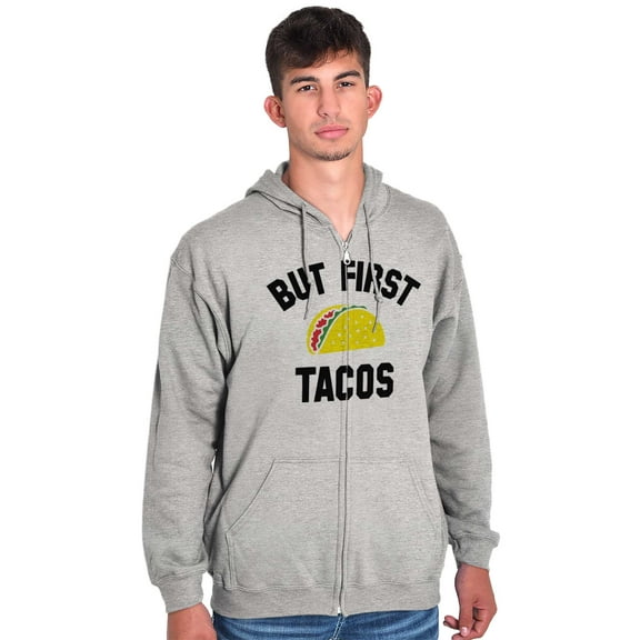 But First Tacos Tuesday Funny Food Zip Up Hoodie Men's Women's Brisco Brands X