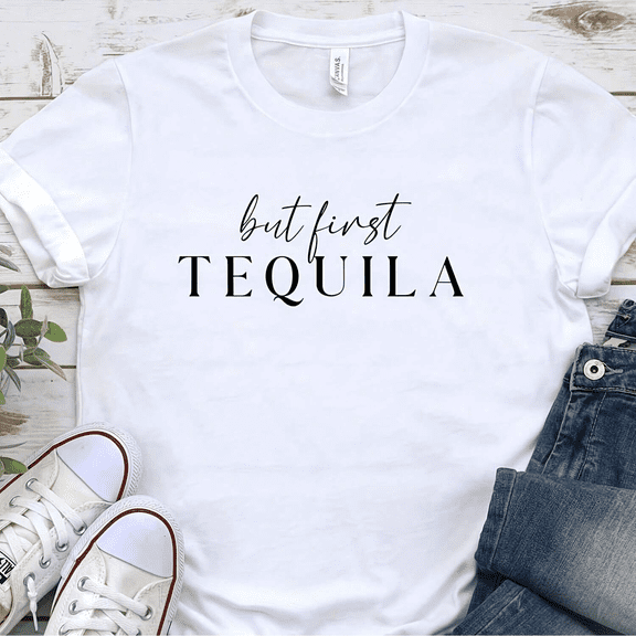 But First Tequila, Tequila T-Shirt, I Love Tequila Shirt, Alcohol Lover T-Shirt, Tequila Gift , SarC1A T1EEPlus Y2K Wo's