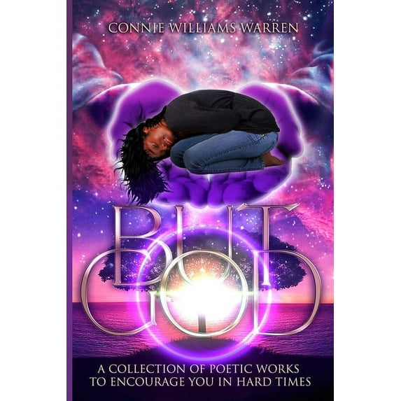 But God : A Collection of Poetic Works to Encourage You in Hard Times (Paperback)