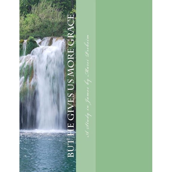 But He Gives Us More Grace: A Study in James (Paperback)