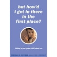 thumbnail image 1 of "But How'd I Get in There in the First Place?": Talking to Your Young Child about Sex, (Paperback), 1 of 1