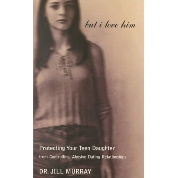 Pre-Owned But I Love Him: Protecting Your Teen Daughter from Controlling, Abusive Dating Relationships (Paperback) 0060957298 9780060957292