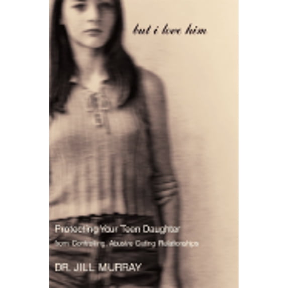 Pre-Owned But I Love Him: Protecting Your Teen Daughter from Controlling, Abusive Dating Relationships (Hardcover) 0060197242 9780060197247