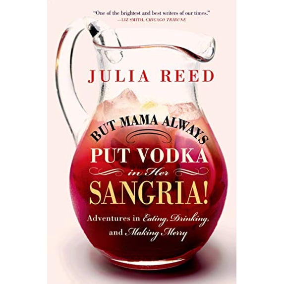 Pre-Owned But Mama Always Put Vodka in Her Sangria!: Adventures in Eating, Drinking, and Making Merry, 9781250049032, 1250049032, Paperback, Reprint edition