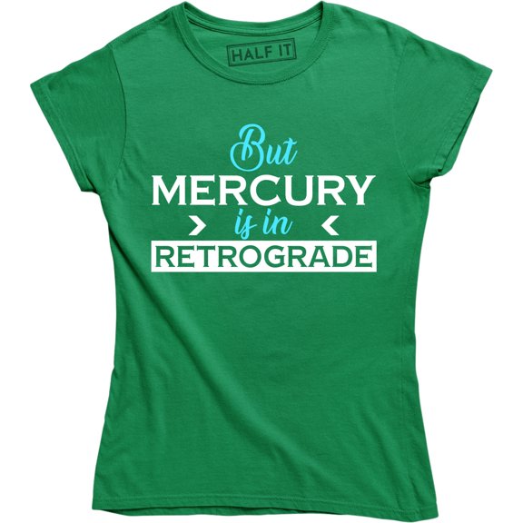 But Mercury Is In Retrograde , Funny Saying , Astrology T-Shirt