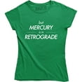 thumbnail image 1 of But Mercury Is In Retrograde , Funny Saying , Astrology Women's Tee Shirt, 1 of 4