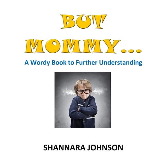But Mommy...: A Wordy Book to Further Understanding, (Paperback)