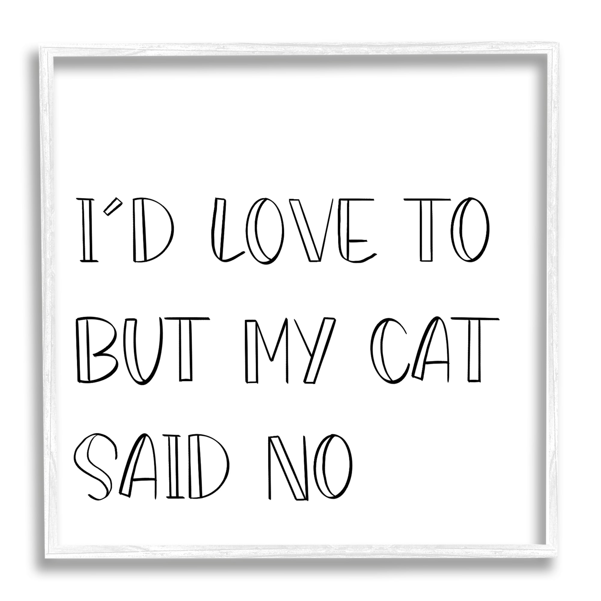But My Cat Said No Phrase Pet Humor Animals & Insects Framed Art Print Wall Art, 17x17